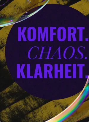 Komfort. Chaos. Klarheit. Workshop